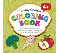 Yummy Choice: A fun way to learn about what we eat - everyday foods and occasional treats.