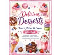 Yummy Desserts: Trace, Paint for watercolor and Color A Creative Activity Book for Kids and adults, Beginners, and Dessert Lovers Sweet Favorites ... BEVERAGES ICE CREAM, WATERCOLOR AND COLORING
