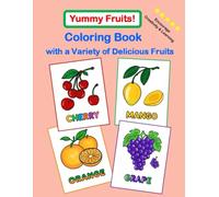 Yummy Fruits! Children's Coloring Book with a Variety of Delicious Fruits: Enhance learning skills with vibrant and diverse fruit illustrations that are both fun and appetizing