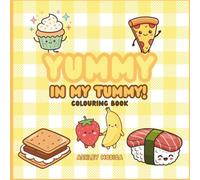 Yummy In My Tummy Colouring Book: A Fun and Delicious Coloring Adventure for Kids