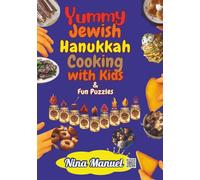 Yummy Jewish Hanukkah Cooking with Kids & Fun Puzzles: GIFT EDITION. 72 Recipes, Stories & Activities for Kids and Families to Celebrate Hanukkah Together