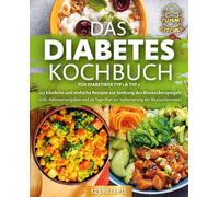 Yummy Kitchen Das Diabetes Kochbuch für Diabetiker Typ 1 & Typ 2: 123 kö (Poche)