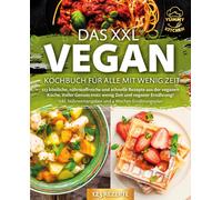 Yummy Kitchen Das XXL Vegan Kochbuch für Alle mit wenig Zeit: 123 köstli (Poche)
