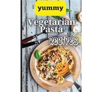 Yummy Vegetarian Pasta Recipes Whether you are looking for a wholesome breakfast lunch dinner or snack ideas these recipes will have your kids asking for Emily SotoEmily Soto (Auteur)