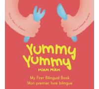 Yummy Yummy Miam Miam: My First Bilingual Book. Mon premier livre bilingue.