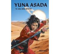 Yuna Asada - Tome 2 - Vol Vers L'enfer