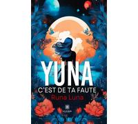 Yuna C'est de ta faute - Runa Luna - Le Lys Bleu - broché - Essai