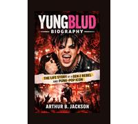 YUNGBLUD BIOGRAPHY: The Life Story Of A Gen Z Rebel And Punk-pop Icon