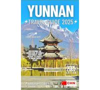 YUNNAN TRAVEL GUIDE 2025: Discovering the Hidden Soul of China’s Southwest, From Ancient Tea Routes to Snow-Capped Peaks
