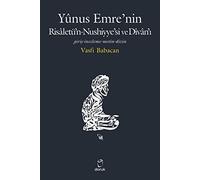 Yunus Emre’nin Risaletü’n-Nushiyye’si ve Divan’ı: Giriş - İnceleme - Metin - Dizin