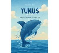 Yunus - The Prophet inside the Great Fish | Islamic Children’s Book In English: Stories of the Prophets in Islam