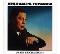 Yupanqui, Atahualpa - 30 Ans De Chansons [Import]