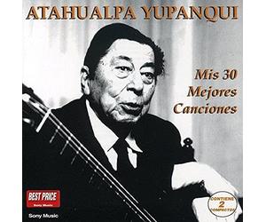 Yupanqui, Atahualpa - Mis 30 Mejores Canciones