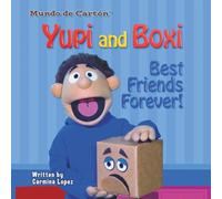 Yupi and Boxi Best Friends Forever!: A heartwarming story about imagination, friendship and imaginary friends (for kids ages 3-7)