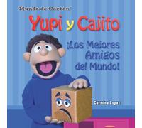 Yupi y Cajito ¡Los Mejores Amigos del Mundo!: Una tierna historia sobre la amistad, la imaginación y los amigos imaginarios (para niños de 3 a 7 años)