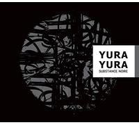 Yura Yura - Substance Noire