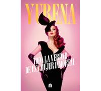 Yurena. Toda la verdad de una mujer inmortal