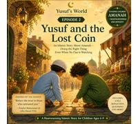 Yusuf and the Lost Coin: An Islamic Story About Amanah - Doing the Right Thing Even When No One Is Watching