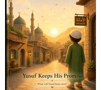 Yusuf Keeps His Promise: An Islamic Story About Honesty for Children Ages 3-17