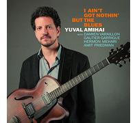 Yuval Amihai - I Ain'T Got Nothin' But the Blues