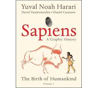 Sapiens: A Graphic History: The Birth of Humankind (Vol. 1)