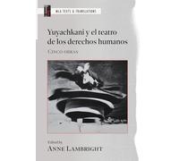 Yuyachkani Y El Teatro De Los Derechos Humanos: Cinco Obras