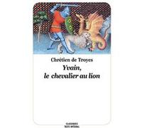 Yvain, le chevalier au lion Chrétien de Troyes (Auteur), Jean-Pierre Tusseau (Adapté)