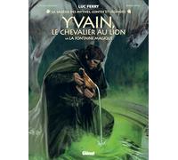 Yvain, le chevalier au lion - Tome 01 La Fontaine magique - Clotilde Bruneau - Glénat - cartonné - Bande dessinée
