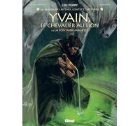Yvain, le chevalier au lion - Tome 01 La Fontaine magique - Clotilde Bruneau - Glénat - cartonné - Bande dessinée