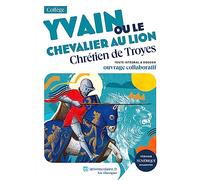 Yvain Ou Le Chevalier Au Lion - Texte Intégral Et Dossier Pédagogique