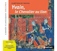 Yvain ou le chevalier au lion - Chrétien de Troyes - Edition pédagogique Collège - Carrés classiques Nathan