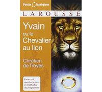Yvain ou le Chevalier au lion de Chrétien de Troyes (2007) Poche