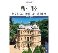 Yvelines. 100 lieux pour les curieux Christel Pigeon (Auteur)
