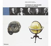 Yverdon et son musée - 250 ans d'histoire