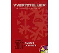 Yvert et Tellier 2007 tome 1 : Cotation des timbre de France 1849 à nos jours (+ CD-Rom)