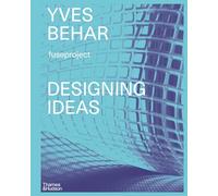 Yves BEhar Designing Ideas Twenty years of Fuseproject /anglais