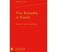 Yves Bonnefoy et Hamlet Stéphanie Roesler (Auteur), Véronique Gely (Collection dirigée par), Bernard Franco (Collection dirigée par)