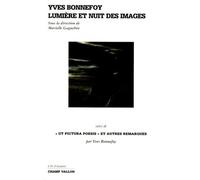 Yves Bonnefoy - Lumière Et Nuit Des Images Suivi De Ut Pictura Poesis Et Autres Remarques