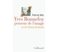 Yves Bonnefoy Penseur De L'image - Ou Les Travaux De Zeuxis