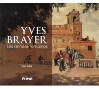 Yves brayer, les annees romaines Exposition. Lavaur, Musée du pays vaurais. 2013 - Paul Ruffié - Privat - relié - Catalogue d'exposition