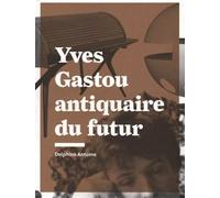 Yves Gastou Antiquaire Du Futur