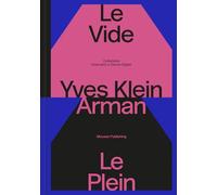 Yves Klein & Arman: Le Vide Et Le Plein