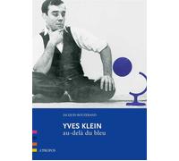 Yves Klein, Au-Dela Du Bleu - Jacques Bouzerand - A Propos Eds - broché - Guide