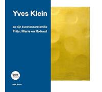 Yves Klein en zijn kunstenaarsfamilie: Frits, Marie en Rotraut