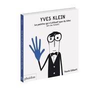 Yves Klein - L'artiste Qui Voulait Tout Peindre En Bleu (Et S'en Fichait)