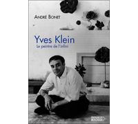 Yves Klein Le peintre de l'infini - André Bonet - Rocher Eds Du - broché - Beau livre