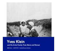 Yves Klein - Yves Klein and his artist family: Fred, Marie and Rotraut
