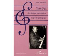 Yves Nat, Du Pianiste Compositeur Au Poète Pédagogue