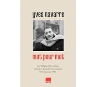 YVES NAVARRE MOT POUR MOT : LES 270 PLUS BELLES CITATIONS DE L´AUTEUR DU JARDIN D´ACCLIMATATION