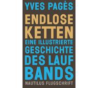 Yves Pag&egrave Endlose Ketten: Eine illustrierte Geschichte des Laufban (Poche)